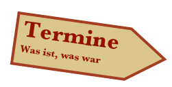  Termine
  Was ist, was war
