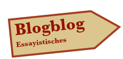  Blogblog
  Essayistisches
